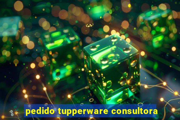 pedido tupperware consultora